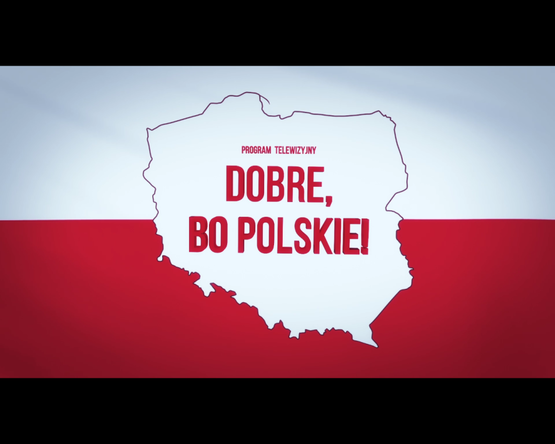 Dobre, bo Polskie!